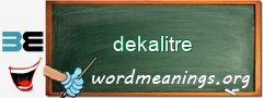 WordMeaning blackboard for dekalitre